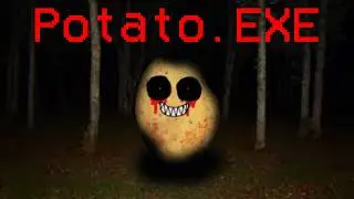 NEVER DOWNLOAD A GAME CALLED POTATO.EXE
