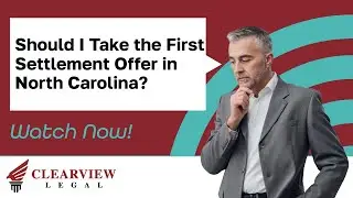 Should I Take the First Settlement Offer in North Carolina? | Contact ClearView Legal Today