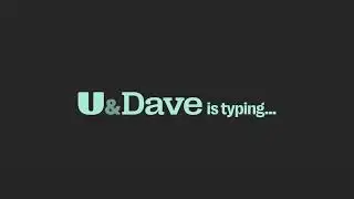 U&Dave - Break Bumper - U&Dave is typing&hellip;