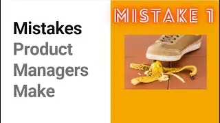 PM Series-1: Mistakes even smart products managers make- Mistake 1