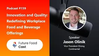FFC #podcast 159- Innovation and Quality: Redefining Workplace Food and Beverage Offerings