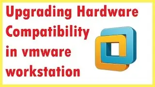 how to change hardware compatibility in vmware workstation 12 | Upgrading Hardware Compatibility