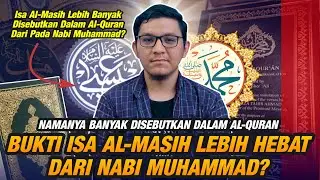 Kenapa Nama Muhammad Tidak Disebutkan Dalam Quran? Tapi Isa Al-Masih Banyak? Benarkah demikian?