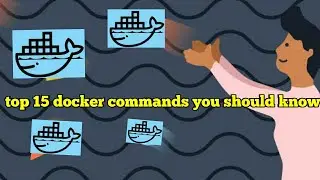 Docker | 15 docker commands you should know | docker commands part 1