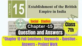TG State | Class 7 | Chapter 15: Establishment of the British Empire in India| Questions & Answers |