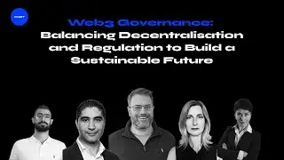 Panel 5 &ldquo;Web3 Governance: Balancing Decentralization and Regulation to Build a Sustainable Future&rdquo;