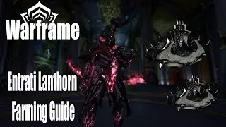 Warframe - Entrati Lanthorn Farming Guide