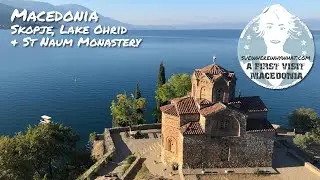 My Macedonia Roadtrip - Skopje Lake Ohrid & St Naum Monastery.