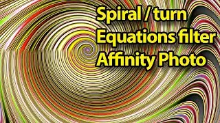 Affinity Photo Spiral / turn using equations filter tutorial