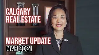 Calgary Real Estate Market Update - March 2021 | Jessica Chan