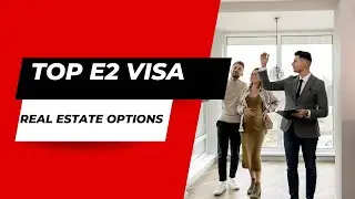 Top E2 Visa Real estate options ! Things you don't know! 😳
