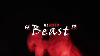 Beast by ILLBLEED TALLBOI ENT SHOT BY DV HENDRIX