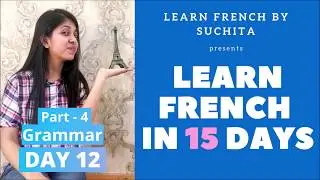 Learn French in 15 days (Day 12) - French Grammar Part - 4 | By Suchita Gupta | +91-8920060461