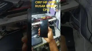 CIRI-CIRI HP OPPO RUSAK EMMC/CPU
