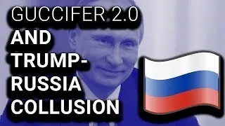 Guccifer 2.0 Unmasking Makes It MUCH Harder to Deny Trump Collusion