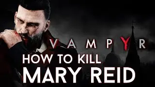 Vampyr - How to kill Mary Reid