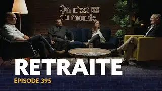 La retraite: repos du juste ou id&eacute;al bourgeois? | ON N'EST PAS DU MONDE - 395