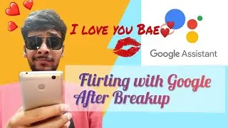 Funny Flirty text with Google Assistant😆 | Boys texts after having Breakup💔| #CreativeBewakoof🇮🇳