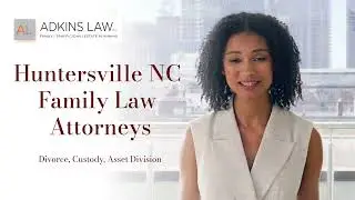 Divorce, Family Law & Child Custody in Huntersville NC | Adkins Law PLLC