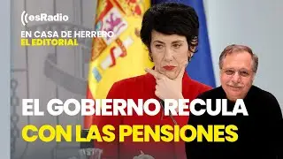 Editorial Luis Herrero: El Gobierno recula con las pensiones