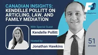 Canadian Insights: Kendelle Pollitt on Articling, Law, and Family Mediation