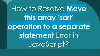 How to Resolve Move this array 'sort' operation to a separate statement Error in JavaScript?