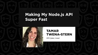 Making My Node.js API Super Fast - Tamar Twena-Stern, Node Congress 2024