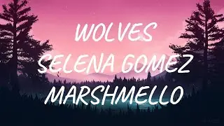 Selene gomez, Marshmello- Wolves (Lyrics)