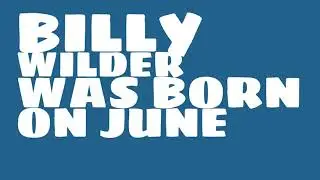 Who does Billy Wilder share a birthday with?