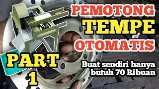 ALAT PEMOTONG KERIPIK TEMPE OTOMATIS - PART 1 - Buat sendiri dari barang bekas hanya butuh 70 ribuan