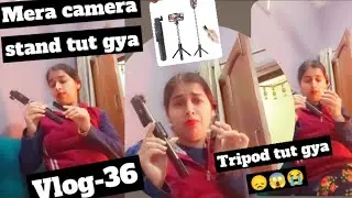 My camera stand tut gya😭my tripod is broken || vlog 36||