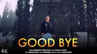Emminerr ft Tariq |G O O D B Y E| official music video |4k|