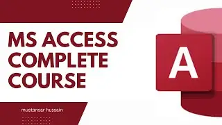 Master Microsoft Access: Full Course from Start to Finish  Learn Everything in One Video. urdu hindi