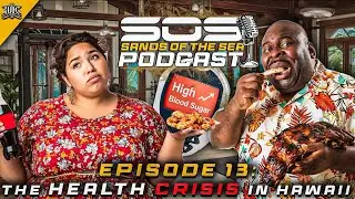 Sands of the Sea | Podcast | Ep. 13 | Health Crisis in Hawaii