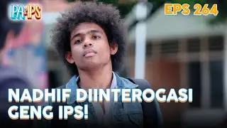 Nadhif diinterogasi geng IPS | IPA & IPS | EPS.264 (1/5)
