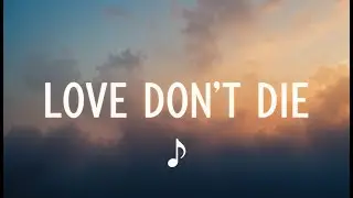Love Don&rsquo;t Die | New Emotional Lyrics Song 2026
