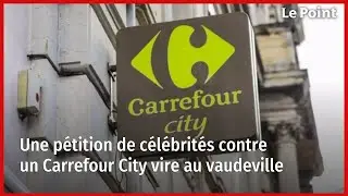 Une pétition de célébrités contre un Carrefour City vire au vaudeville