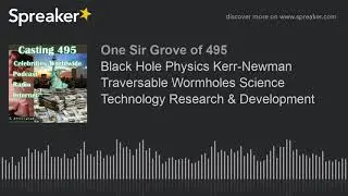 Black Hole Physics Kerr-Newman Traversable Wormholes Science Technology Research & Development
