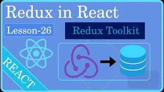 lesson 26: Using Redux in React Application | Rredux Toolkit