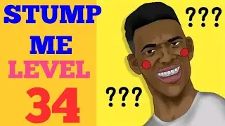 STUMP ME level 34 solution or Walkthrough
