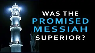 Did the Promised Messiah claim to be Superior?