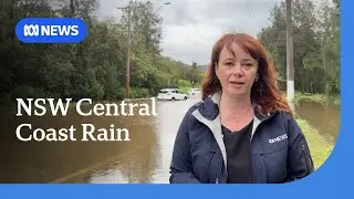 NSW Central Coast hit by rain and floods | ABC NEWS