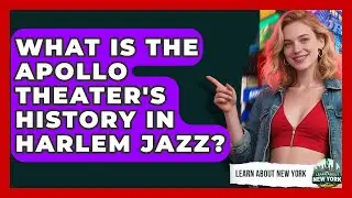 What Is The Apollo Theater's History In Harlem Jazz? - Learn About New York