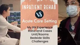 Vlog: Inpatient Rehab vs Acute Care Setting