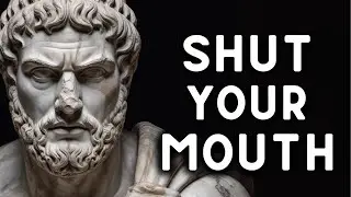 SHUT YOUR MOUTH AND WATCH YOUR LIFE TRANSFORM | STOICISM