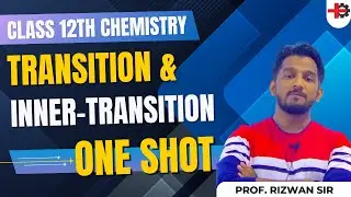 Transition & Inner Transition Elements | ONE SHOT | Class 12th Chemistry By Rizwan Sir | MEDINEER