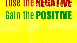 Lose the negative gain the positive