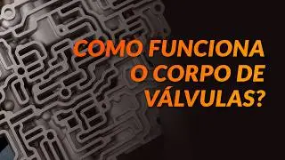 Corpo de V&aacute;lvulas da Transmiss&atilde;o Autom&aacute;tica: Componentes e Funcionamento