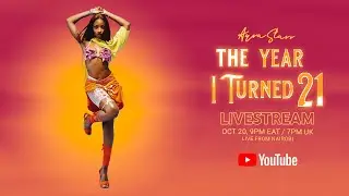 Ayra Starr: The Year I Turned 21 YouTube Livestream