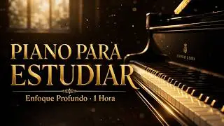 M&uacute;sica de Piano para Estudiar y Concentrarte 🎹🧠 | Enfoque Profundo Validado por la Neurociencia